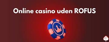 Casino Uden Rofus Spil Trygt og Nyd Gamen Casino Uden Rofus Spil Trygt og Nyd Gamen